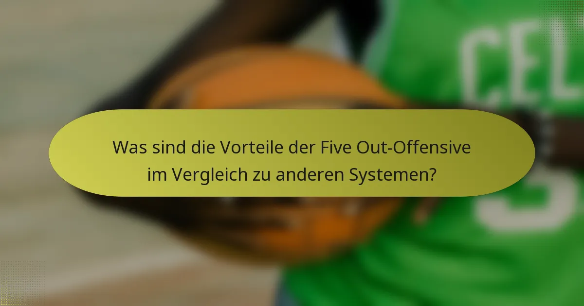 Was sind die Vorteile der Five Out-Offensive im Vergleich zu anderen Systemen?
